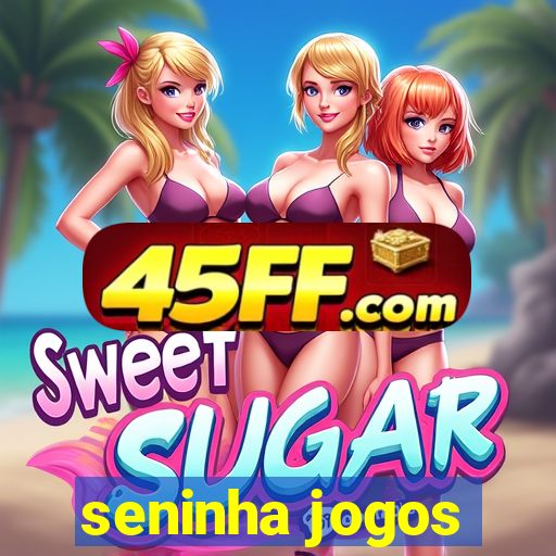 seninha jogos